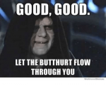 good-good-let-the-butthurt-flow-through-you-30583680.png good-good-let-the-butthurt-flow-through-you-30583680.png